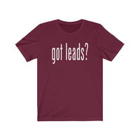 Got Leads? - Tee