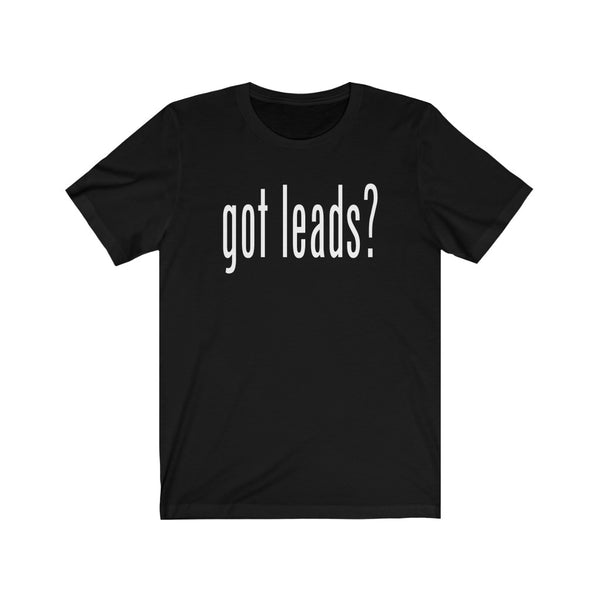 Got Leads? - Tee