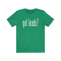 Got Leads? - Tee